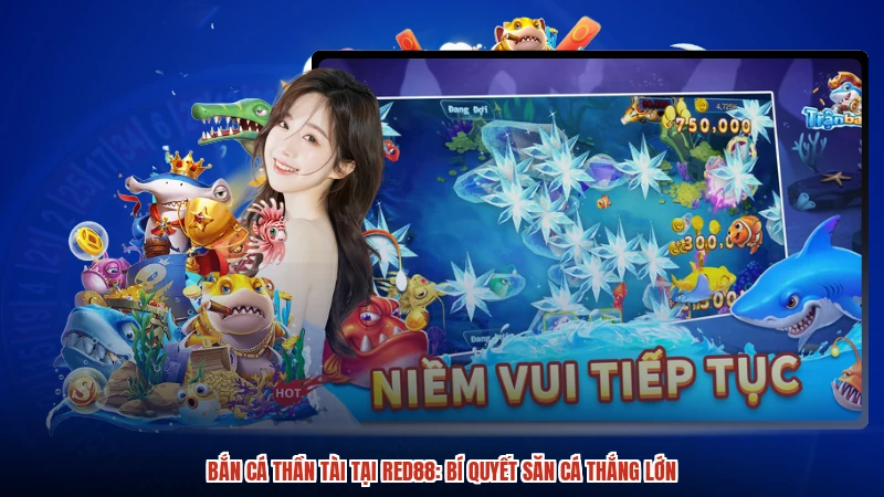 Bắn Cá Thần Tài Tại RED88: Bí Quyết Săn Cá Thắng Lớn