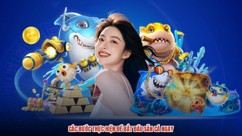 Các bước thực hiện để bắt đầu săn cá ngay Các bước thực hiện để bắt đầu săn cá ngay