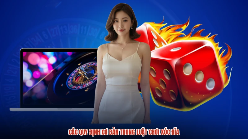 Các quy định cơ bản trong luật chơi xóc đĩa Các quy định cơ bản trong luật chơi xóc đĩa