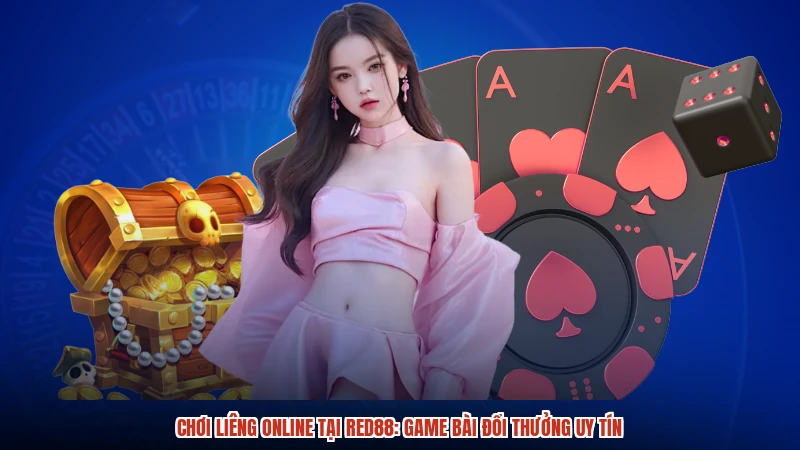 Chơi Liêng Online Tại RED88: Game Bài Đổi Thưởng Uy Tín