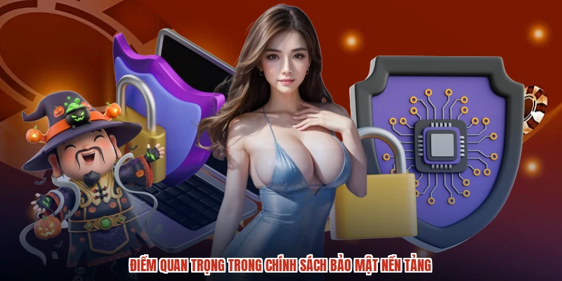 Điểm quan trọng trong chính sách bảo mật nền tảng