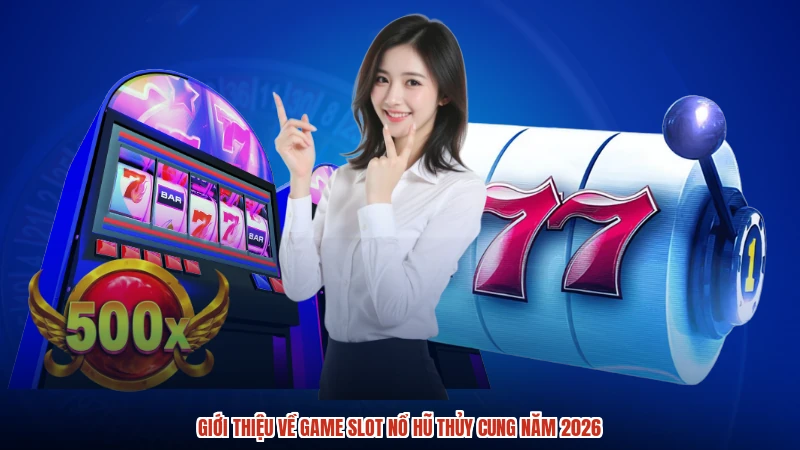 Giới thiệu về game slot nổ hũ thủy cung năm 2026