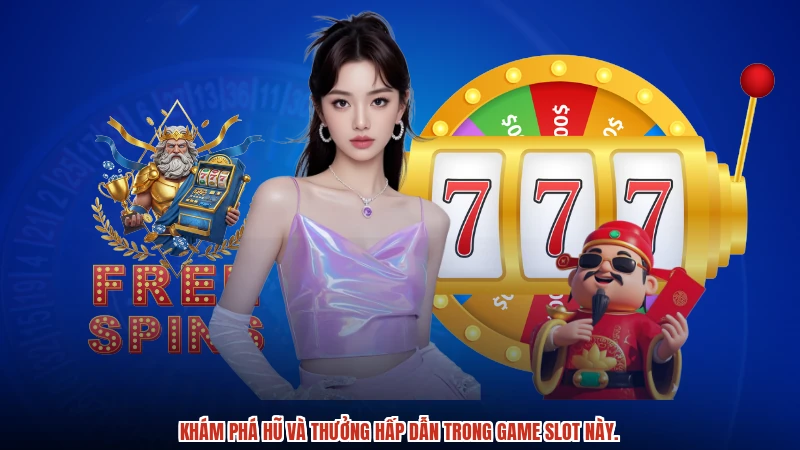 Khám phá hũ và thưởng hấp dẫn trong game slot này. Khám phá hũ và thưởng hấp dẫn trong game slot này.