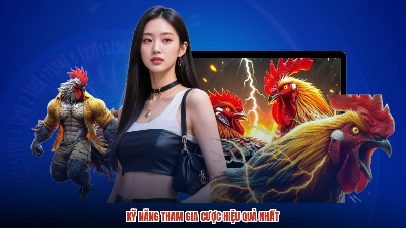 Kỹ năng tham gia cược hiệu quả nhất Kỹ năng tham gia cược hiệu quả nhất