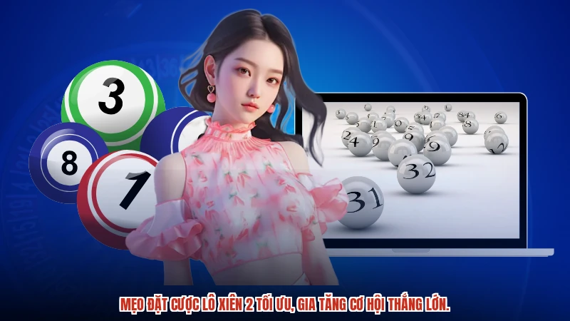 Mẹo đặt cược lô xiên 2 tối ưu, gia tăng cơ hội thắng lớn. Mẹo đặt cược lô xiên 2 tối ưu, gia tăng cơ hội thắng lớn.