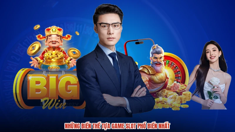 Những biến thể tựa game slot phổ biến nhất