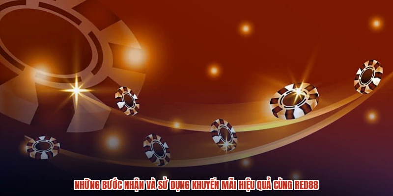 Những bước nhận và sử dụng khuyến mãi hiệu quả cùng RED88 Những bước nhận và sử dụng khuyến mãi hiệu quả cùng RED88