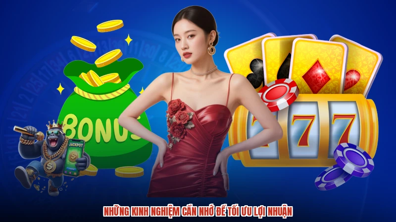 Những kinh nghiệm cần nhớ để tối ưu lợi nhuận