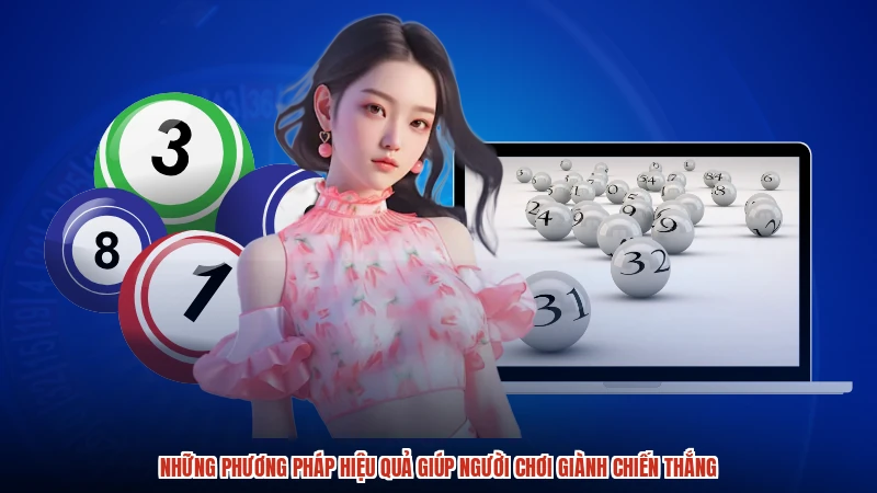 Những phương pháp hiệu quả giúp người chơi giành chiến thắng Những phương pháp hiệu quả giúp người chơi giành chiến thắng