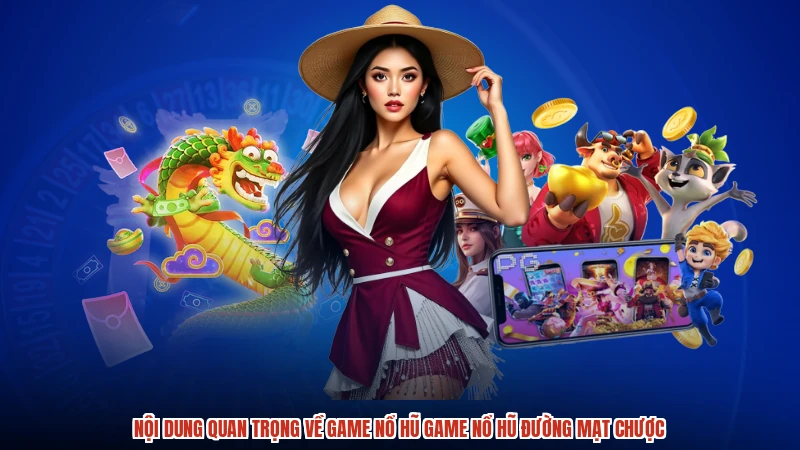 Nội dung quan trọng về game nổ hũ game nổ hũ đường mạt chược