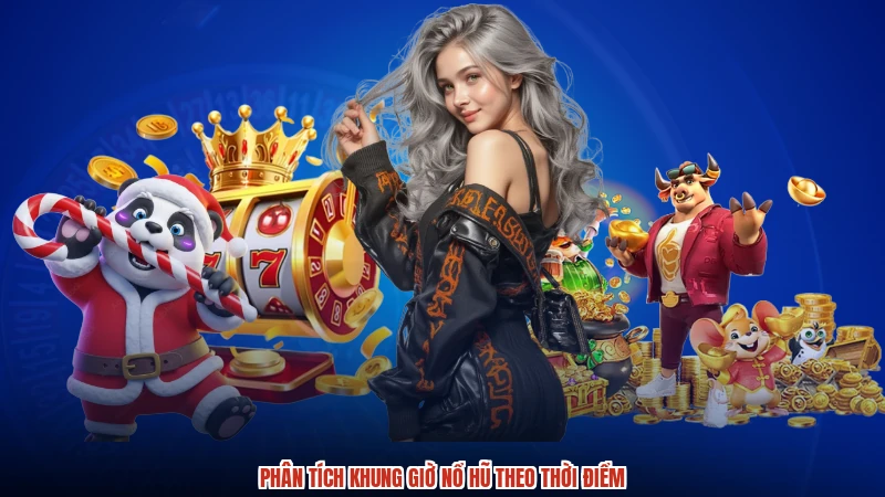 Phân tích khung giờ nổ hũ theo thời điểm Phân tích khung giờ nổ hũ theo thời điểm