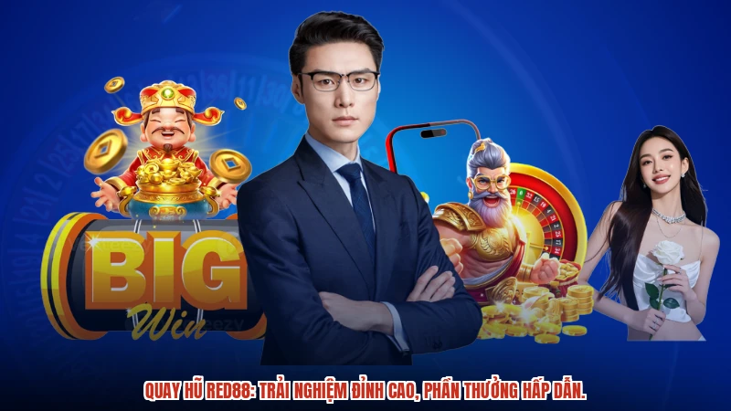 Quay hũ RED88: Trải nghiệm đỉnh cao, phần thưởng hấp dẫn.