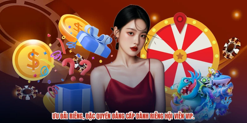 Ưu đãi riêng, đặc quyền đẳng cấp dành riêng hội viên VIP. Ưu đãi riêng, đặc quyền đẳng cấp dành riêng hội viên VIP.